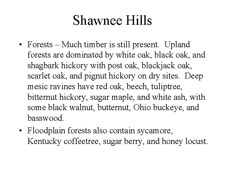 Shawnee Hills • Forests – Much timber is still present. Upland forests are dominated