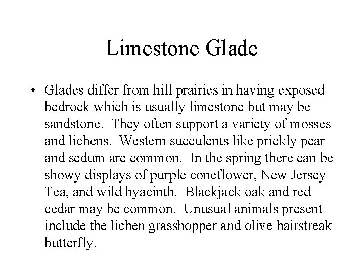 Limestone Glade • Glades differ from hill prairies in having exposed bedrock which is