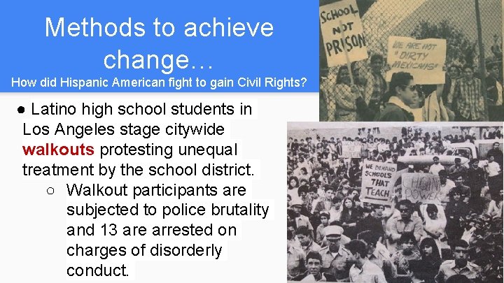 Methods to achieve change… How did Hispanic American fight to gain Civil Rights? ●