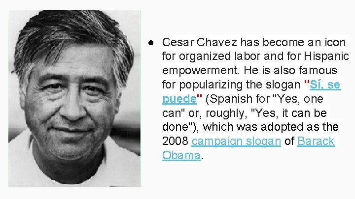 ● Cesar Chavez has become an icon for organized labor and for Hispanic empowerment.