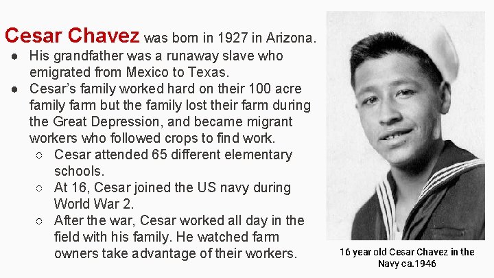 Cesar Chavez was born in 1927 in Arizona. ● His grandfather was a runaway