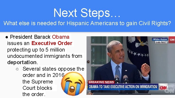 Next Steps… What else is needed for Hispanic Americans to gain Civil Rights? ●