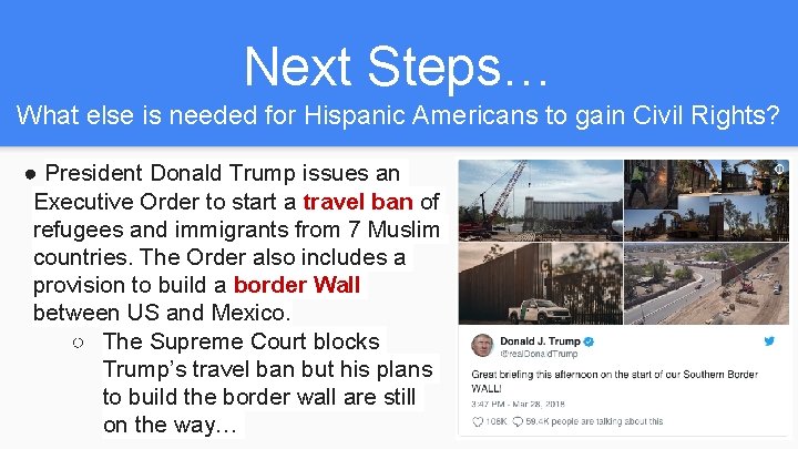 Next Steps… What else is needed for Hispanic Americans to gain Civil Rights? ●