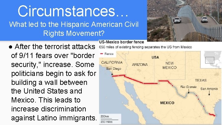 Circumstances… What led to the Hispanic American Civil Rights Movement? ● After the terrorist