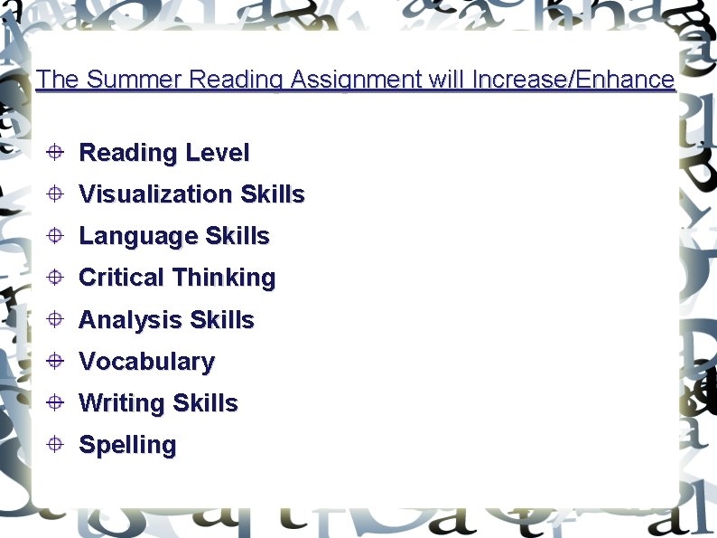 The Summer Reading Assignment will Increase/Enhance Reading Level Visualization Skills Language Skills Critical Thinking