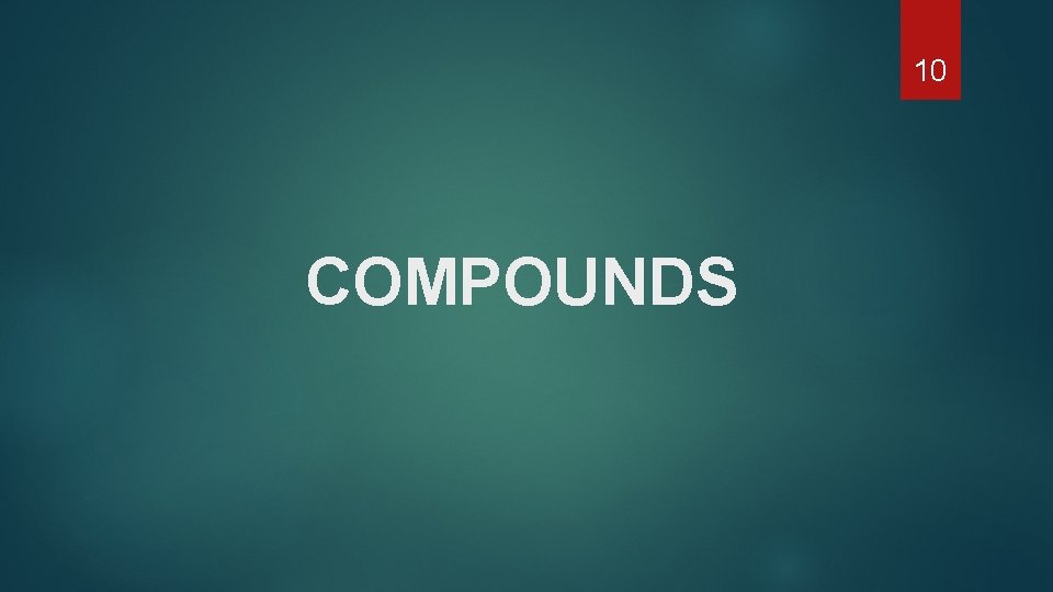 10 COMPOUNDS 