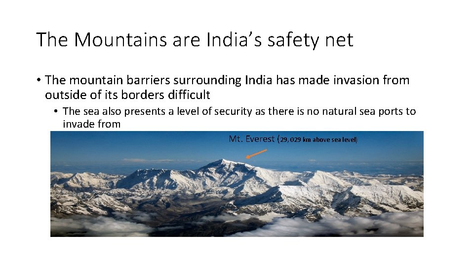 The Mountains are India’s safety net • The mountain barriers surrounding India has made