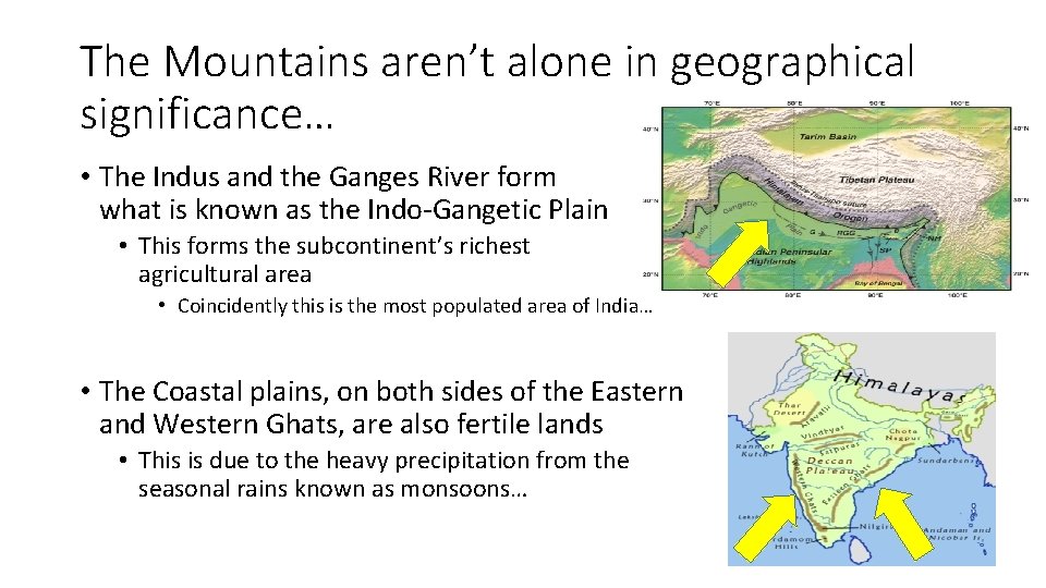 The Mountains aren’t alone in geographical significance… • The Indus and the Ganges River