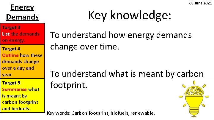 Energy Demands Target 3 List the demands on energy. Target 4 Outline how these Energy Demands Target 3 List the demands on energy. Target 4 Outline how these