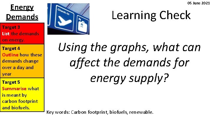 Energy Demands Target 3 List the demands on energy. Target 4 Outline how these Energy Demands Target 3 List the demands on energy. Target 4 Outline how these