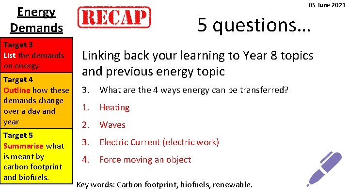05 June 2021 Energy Demands Target 3 List the demands on energy. Target 4 05 June 2021 Energy Demands Target 3 List the demands on energy. Target 4