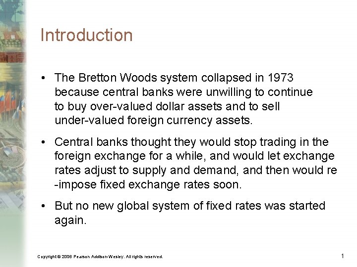 Introduction • The Bretton Woods system collapsed in 1973 because central banks were unwilling