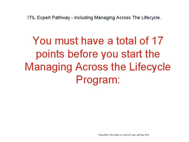 ITIL Expert Pathway - including Managing Across The Lifecycle. You must have a total ITIL Expert Pathway - including Managing Across The Lifecycle. You must have a total