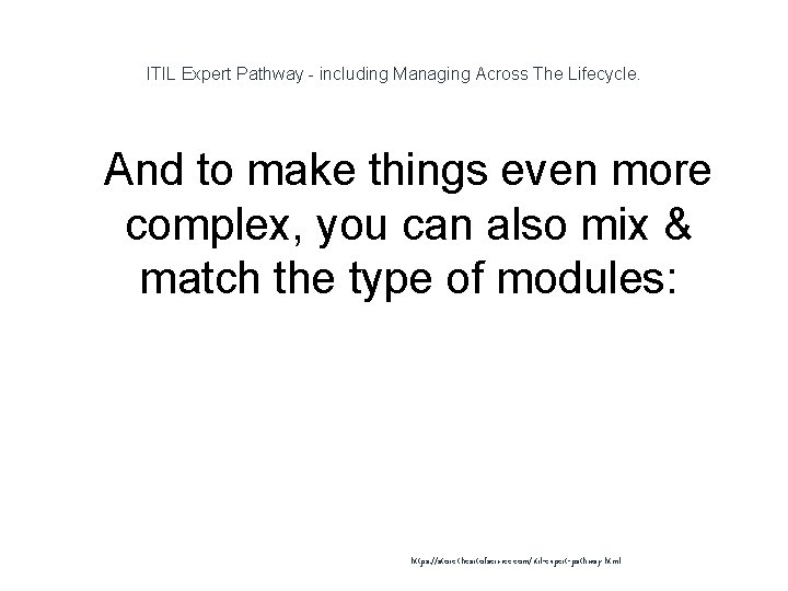 ITIL Expert Pathway - including Managing Across The Lifecycle. 1 And to make things ITIL Expert Pathway - including Managing Across The Lifecycle. 1 And to make things
