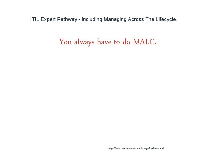 ITIL Expert Pathway - including Managing Across The Lifecycle. 1 You always have to ITIL Expert Pathway - including Managing Across The Lifecycle. 1 You always have to