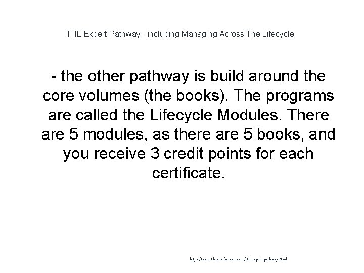 ITIL Expert Pathway - including Managing Across The Lifecycle. 1 - the other pathway ITIL Expert Pathway - including Managing Across The Lifecycle. 1 - the other pathway