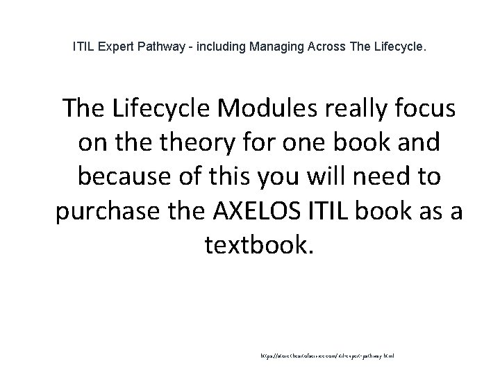ITIL Expert Pathway - including Managing Across The Lifecycle. 1 The Lifecycle Modules really ITIL Expert Pathway - including Managing Across The Lifecycle. 1 The Lifecycle Modules really
