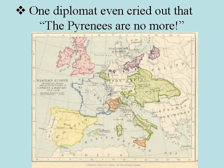 v One diplomat even cried out that “The Pyrenees are no more!” 