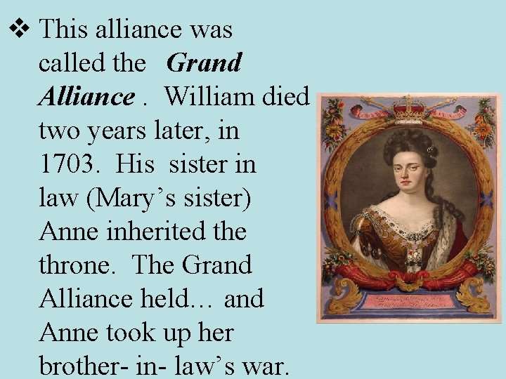 v This alliance was called the Grand Alliance. William died two years later, in