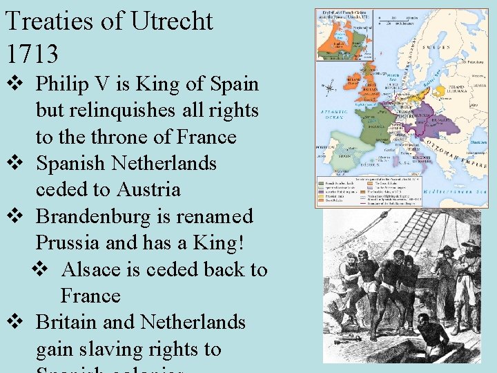 Treaties of Utrecht 1713 v Philip V is King of Spain but relinquishes all