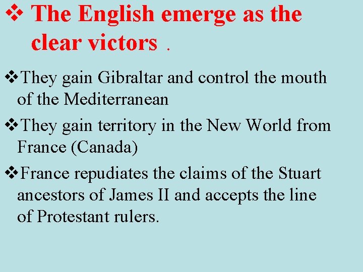 v The English emerge as the clear victors. v. They gain Gibraltar and control
