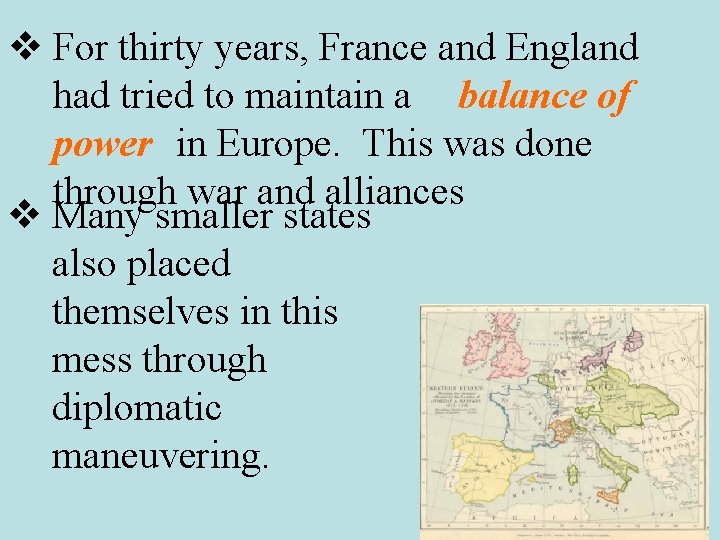 v For thirty years, France and England had tried to maintain a balance of