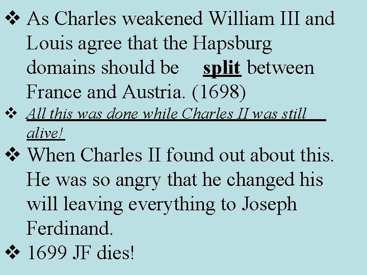 v As Charles weakened William III and Louis agree that the Hapsburg domains should