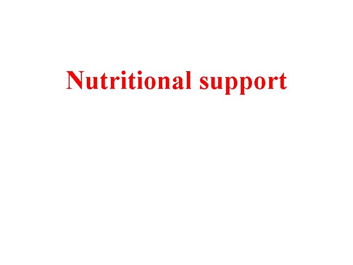 Nutritional support 
