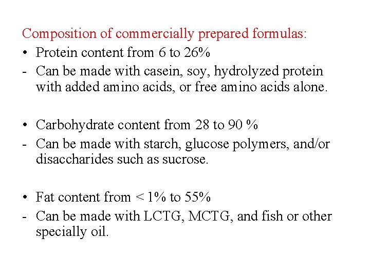 Composition of commercially prepared formulas: • Protein content from 6 to 26% - Can