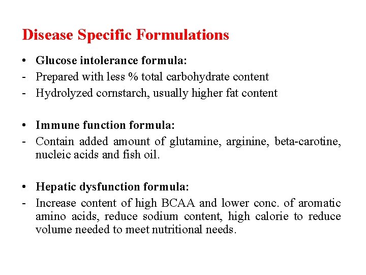 Disease Specific Formulations • Glucose intolerance formula: - Prepared with less % total carbohydrate