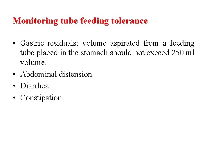 Monitoring tube feeding tolerance • Gastric residuals: volume aspirated from a feeding tube placed