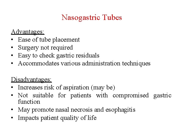 Nasogastric Tubes Advantages: • Ease of tube placement • Surgery not required • Easy