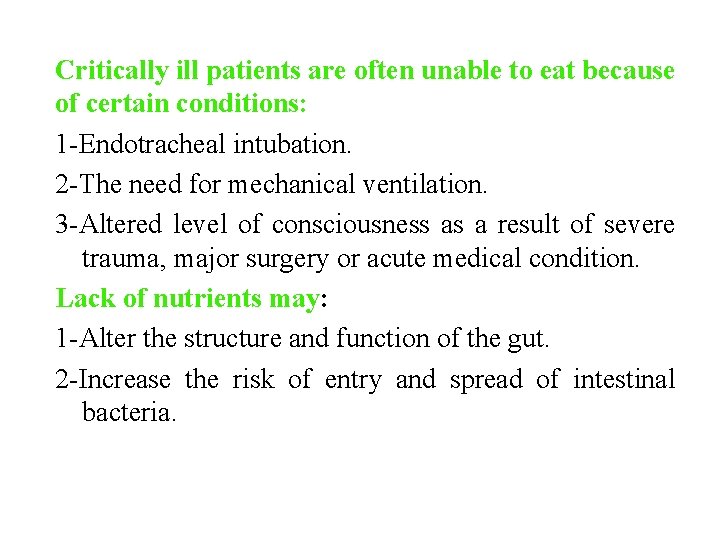 Critically ill patients are often unable to eat because of certain conditions: 1 -Endotracheal