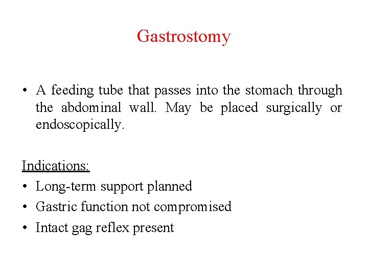 Gastrostomy • A feeding tube that passes into the stomach through the abdominal wall.