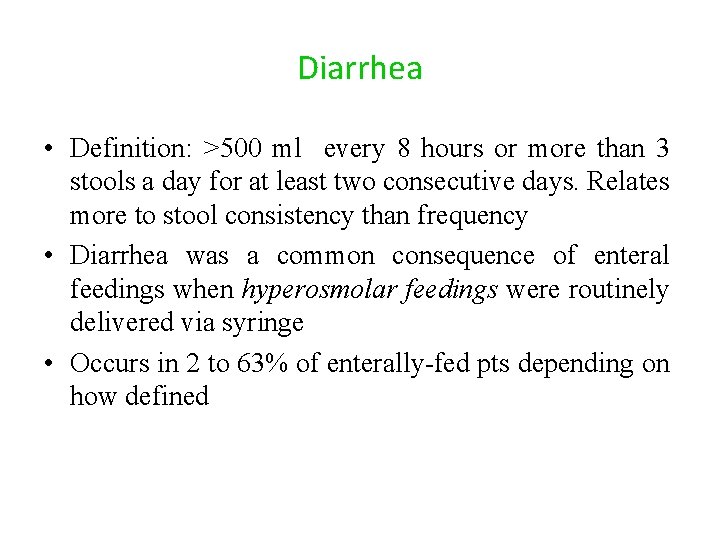 Diarrhea • Definition: >500 ml every 8 hours or more than 3 stools a