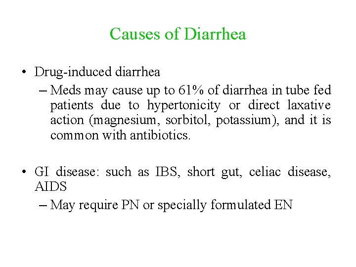 Causes of Diarrhea • Drug-induced diarrhea – Meds may cause up to 61% of