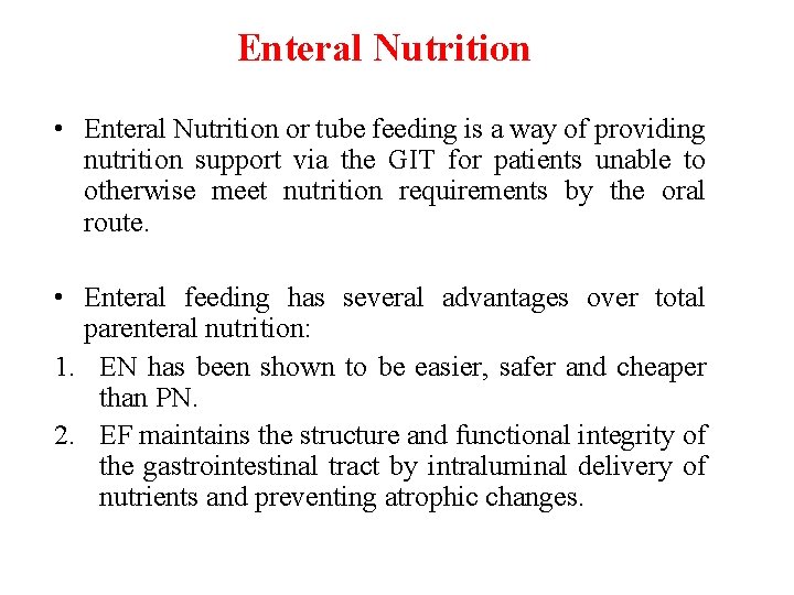 Enteral Nutrition • Enteral Nutrition or tube feeding is a way of providing nutrition