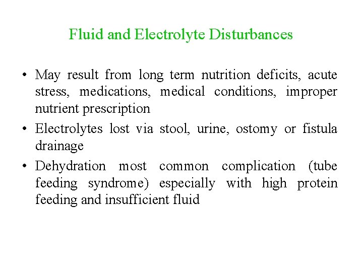 Fluid and Electrolyte Disturbances • May result from long term nutrition deficits, acute stress,