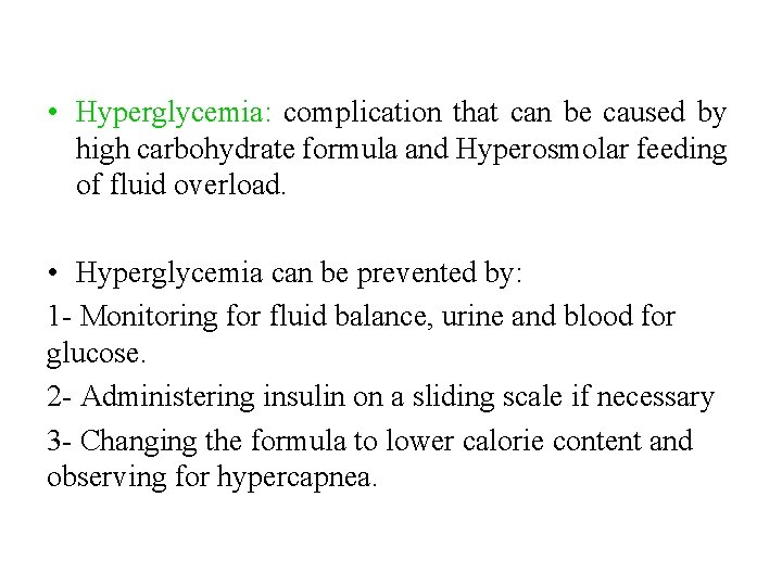  • Hyperglycemia: complication that can be caused by high carbohydrate formula and Hyperosmolar