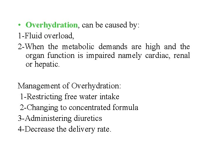  • Overhydration, can be caused by: 1 -Fluid overload, 2 -When the metabolic