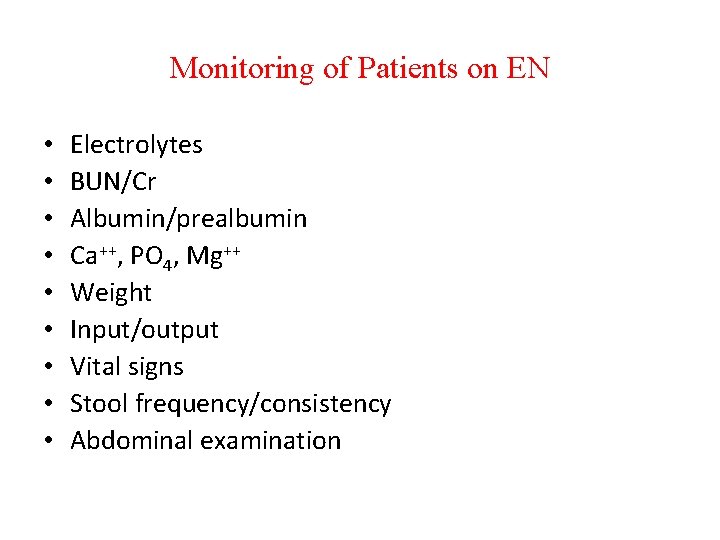 Monitoring of Patients on EN • • • Electrolytes BUN/Cr Albumin/prealbumin Ca++, PO 4,
