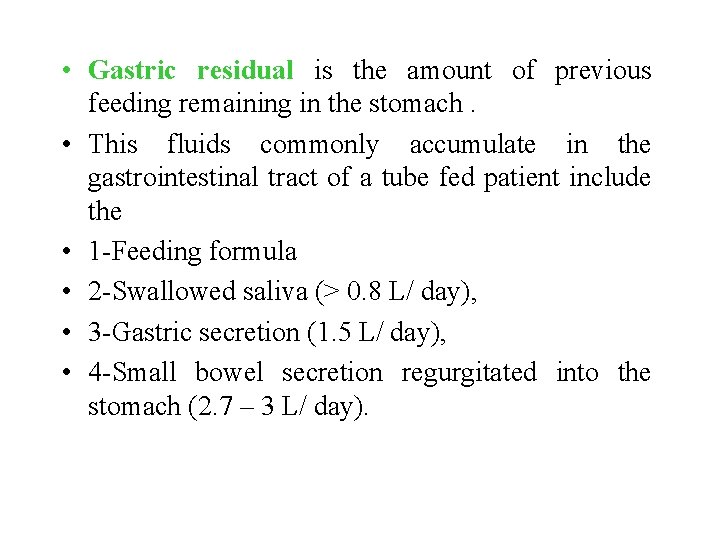  • Gastric residual is the amount of previous feeding remaining in the stomach.