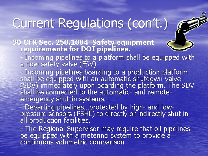 Current Regulations (con’t. ) 30 CFR Sec. 250. 1004 Safety equipment requirements for DOI