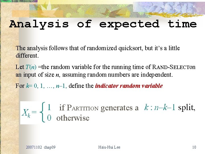 Analysis of expected time The analysis follows that of randomized quicksort, but it’s a