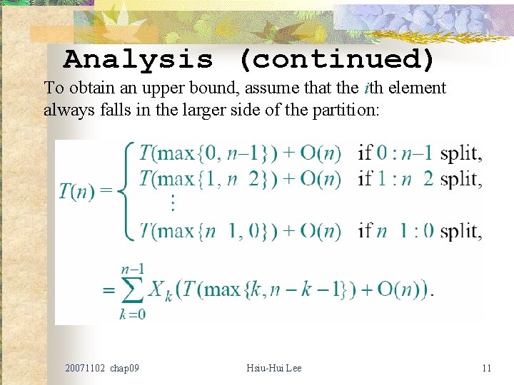 Analysis (continued) To obtain an upper bound, assume that the ith element always falls