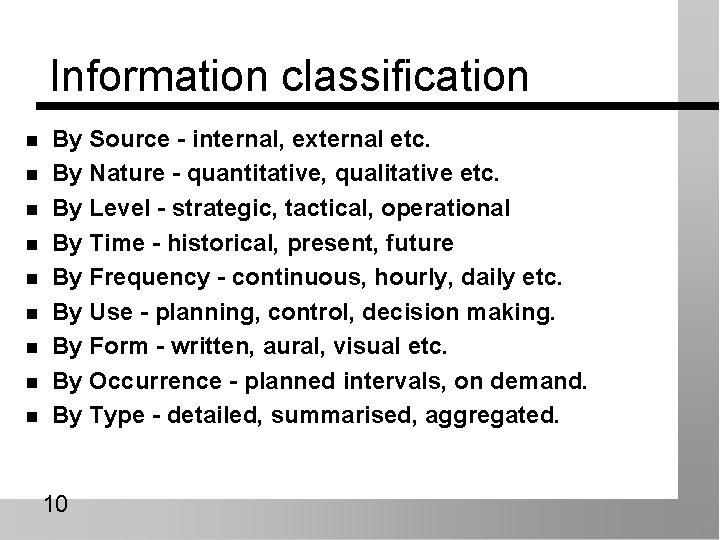 Information classification n n n n By Source - internal, external etc. By Nature