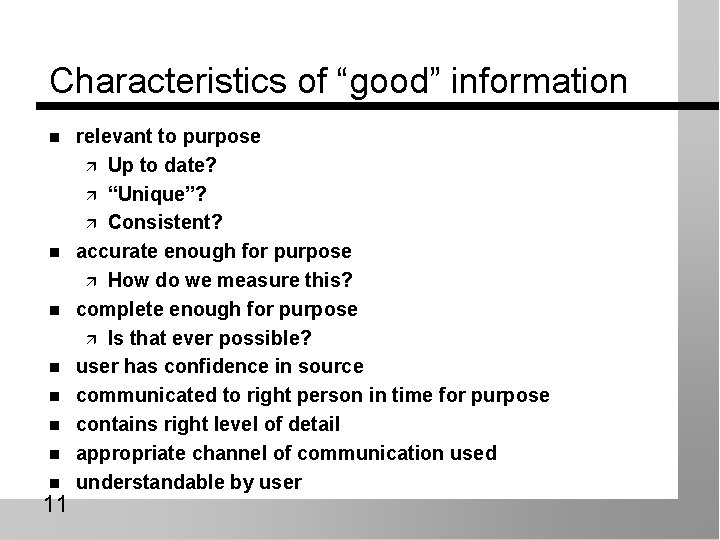 Characteristics of “good” information n n n n 11 relevant to purpose ä Up