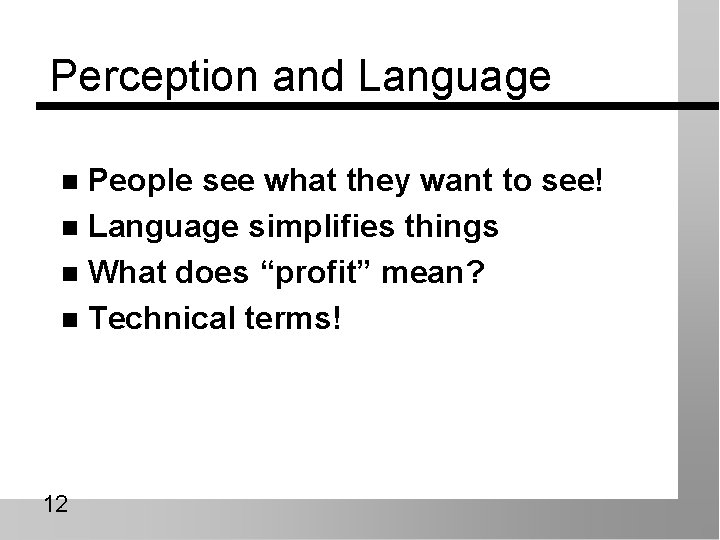 Perception and Language People see what they want to see! n Language simplifies things