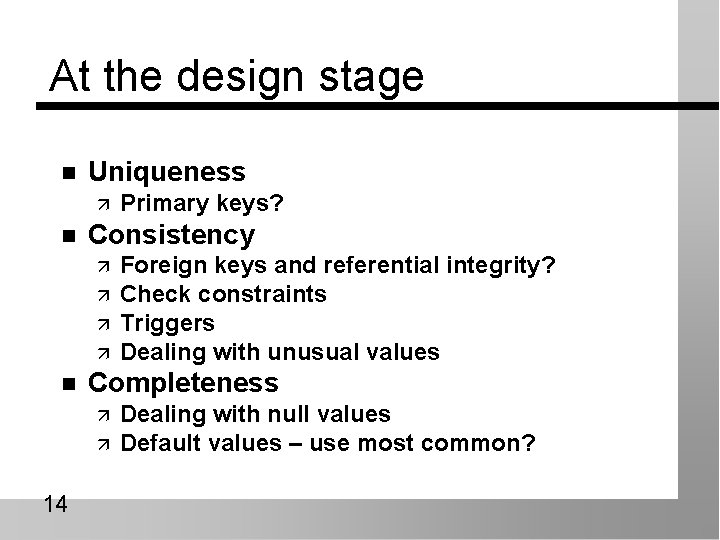 At the design stage n Uniqueness ä n Consistency ä ä n Foreign keys