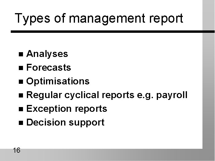 Types of management report Analyses n Forecasts n Optimisations n Regular cyclical reports e.